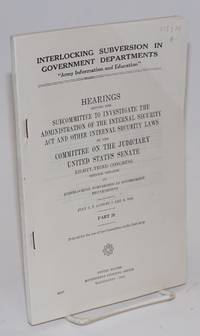 Interlocking subversion in government departments: "Army Information and Education." Hearings before the Subcommittee to Investigate the Administration of the Internal Security Act and Other Internal Security Laws of the Committee on the Judiciary, United States Senate, Eighty-third Congress, Second Session, PART 20