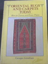 image of Oriental Rugs and Carpets Today : How to Choose and Enjoy Them