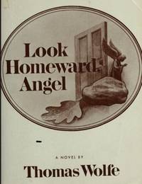 image of Look Homeward, Angel: A Story of the Buried Life