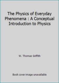 image of The Physics of Everyday Phenomena : A Conceptual Introduction to Physics
