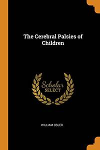 cover of The Cerebral Palsies of Children
