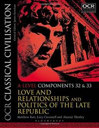 OCR Classical Civilisation A Level Components 32 and 33: Love and Relationships and Politics of...