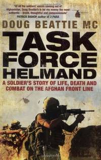 Task Force Helmand: A Soldier's Story of Life, Death and Combat on the Afghan Front Line