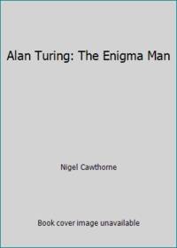 Alan Turing: The Enigma Man