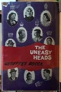 The Uneasy Heads; A Report on European Monarchy by Bocca, Geoffrey - 1959