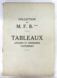 image of Collection de M. F. B. *** Catalogue de très importants Tableaux des Ecoles allemande, anglaise, espagnole, flamande, française, hollandaise et italienne du XVe au XXe siècle