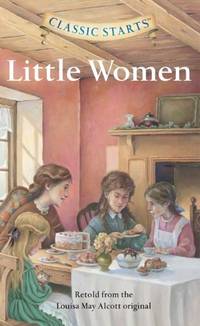 Classic Starts: Little Women (Barnes &amp; Noble Signature Editions) by Retold from the Louisa May Alcott original