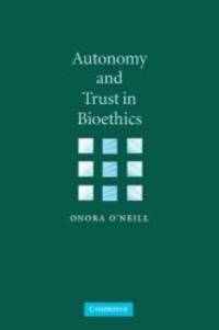 Autonomy and Trust in Bioethics (Gifford Lectures) by Onora O'Neill - 2002-01-01