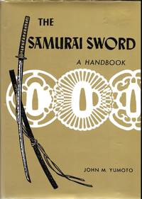 The Samurai Sword, A Handbook by John M. Yumoto - 1986