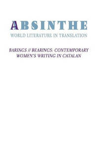 Absinthe: World Literature in Translation: Vol. 25: Barings // Bearings: Contemporary Women's...