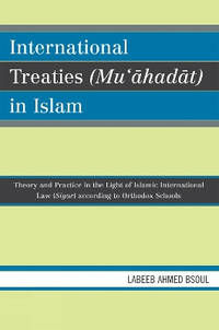 International Treaties (Mu'ahadat) in Islam: Practice in the Light of Islamic International Law...