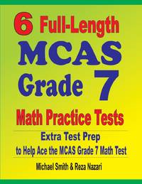 6 Full-Length MCAS Grade 7 Math Practice Tests : Extra Test Prep to Help Ace the MCAS Grade 7...