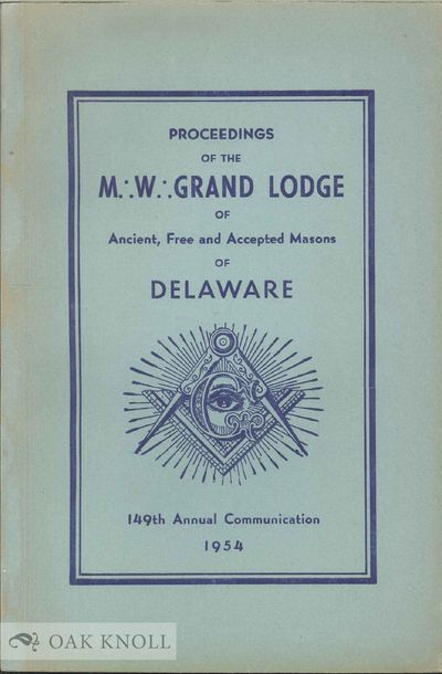 PROCEEDINGS OF THE MOST WORSHIPFUL GRAND LODGE OF ANCIENT, FREE AND ACCEPTED MASONS OF DELAWARE