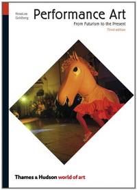 Performance Art: From Futurism to the Present: 0 (World of Art)