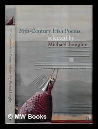 Twentieth century Irish poems / edited by Michael Longley