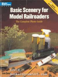 Basic Scenery for Model Railroaders: The Complete Photo Guide