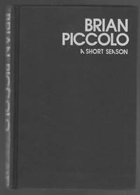 BRIAN PICCOLO A Short Season by Jeannie Morris - 1971