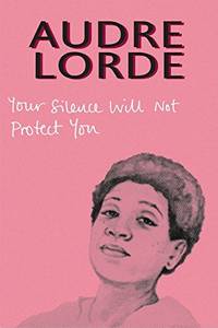 Your Silence Will Not Protect You Essays