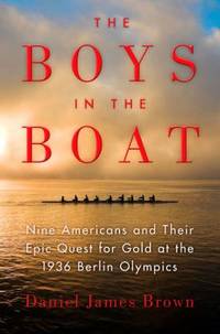 cover of The Boys in the Boat : The True Story of an American Team's Epic Journey to Win Gold at the 1936 Olympics