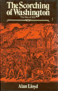 The Scorching Of Washington: The War Of 1812