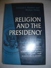 Religion and the Presidency:  a Recurring American Problem