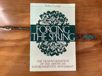 Forcing the Spring: The Transformation Of The American Environmental Movement