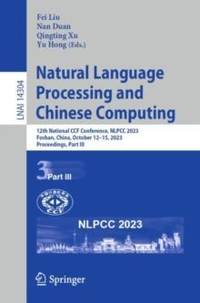 Natural Language Processing and Chinese Computing : 12th National CCF Conference, NLPCC 2023,...