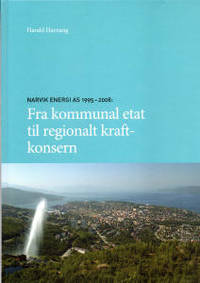 Narvik Energi AS 1995-2008. Fra kommunal etat til…