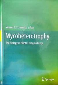 image of Mycoheterotrophy: The Biology of Plants Living on Fungi