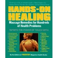 HANDS-ON HEALING  Massage Remedies for Hundreds of Health Problems by Feltman, John (editor) - 1991