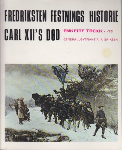 Fredriksten festnings historie. Carl XXI’s død.…