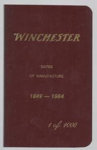 Winchester: Dates of Manufacture 1849-2000. by MADIS, GEORGE