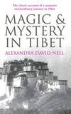 Magic and Mystery in Tibet by Alexandra David-Neel - 2007-01-01