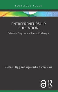 Entrepreneurship Education: Scholarly Progress and Future Challenges