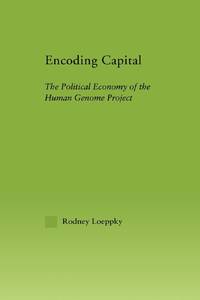 Encoding Capital: The Political Economy of the Human Genome Project
