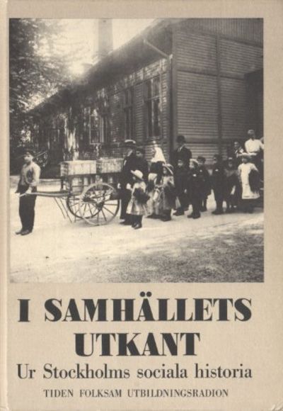 I SAMHÄLLETS UTKANT. UR STOCKHOLMS SOCIALA…