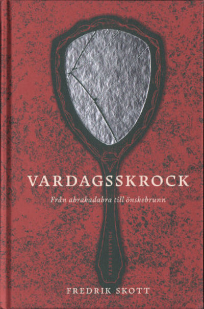 VARDAGSSKROCK. Från abrakadabra till önskebrunn.