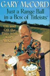Just a Range Ball in a Box of Titleists : On and off the Tour with Gary McCord