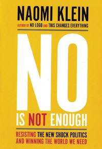 cover of No is Not Enough: Resisting the New Shock Politics and Winning the World We Need
