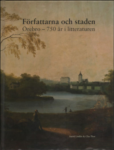 FÖRFATTARNA OCH STADEN. Örebro - 750 år i…