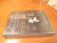 Robert Doisneau: A Photographer&#039;s Life by Hamilton, Peter; Photographs By Robert Doisneau - 1995