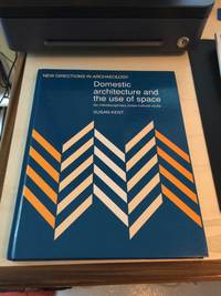 Domestic Architecture and the Use of Space: An Interdisciplinary Cross-Cultural Study by Susan Kent (ed.) - 1990