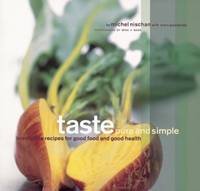 Taste: Pure and Simple: Irresistible Recipes for Good Food and Good Health