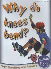Human Body: Why Do Knees Bend? (First Questions and Answers)