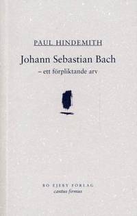 Johann Sebastian Bach - ett förpliktande arv.