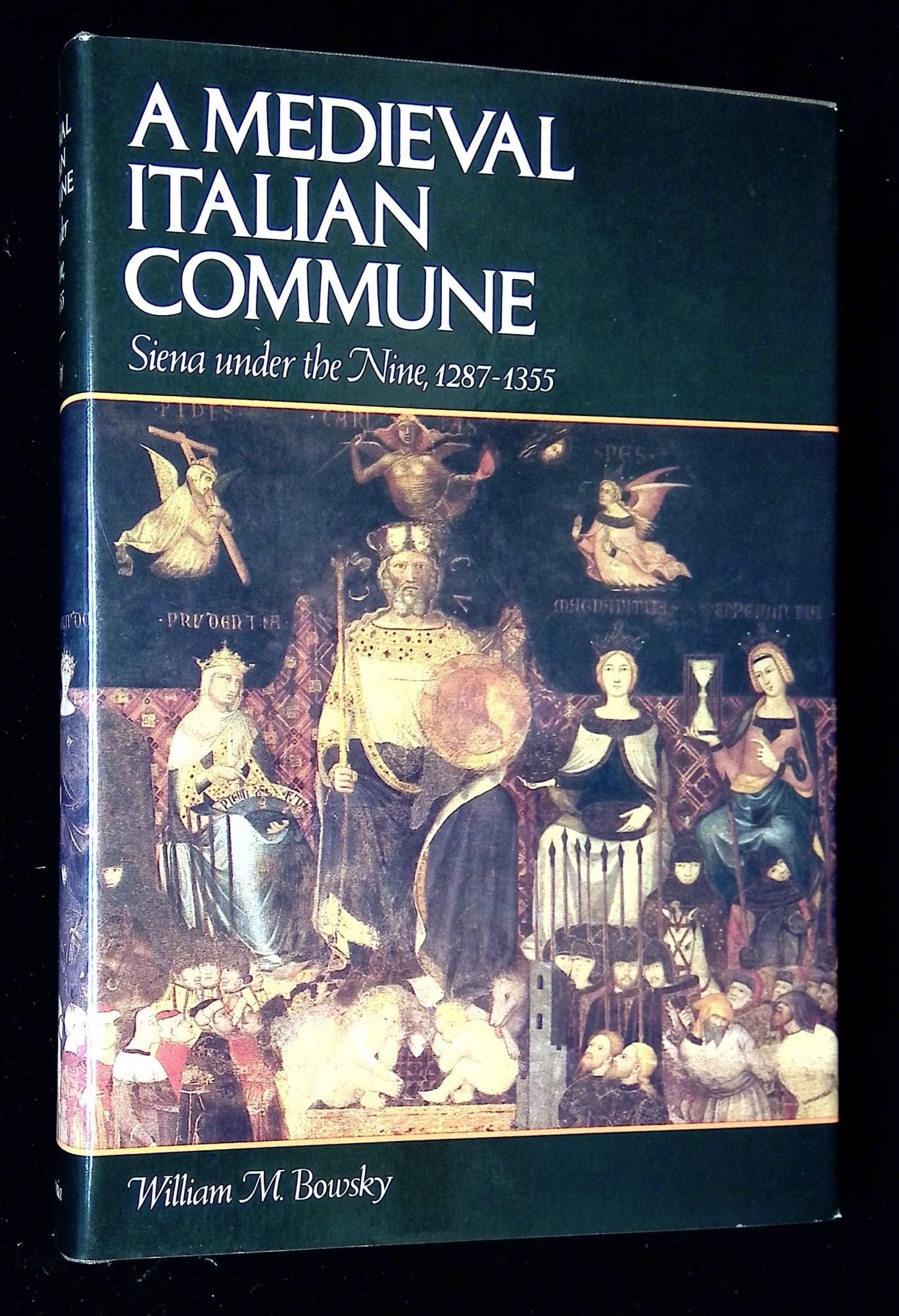 A Medieval Italian Commune: Siena Under the Nine, 1287-1355 [Inscribed ...