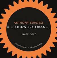 A Clockwork Orange by Anthony Burgess - 2010-09-01