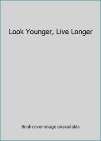 image of Look Younger, Live Longer