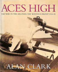 image of Aces High: War in the Air Over the Western Front, 1914-18 (Cassell Military Classics)
