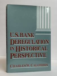 U.S. BANK DEREGULATION IN HISTORICAL PERSPECTIVE